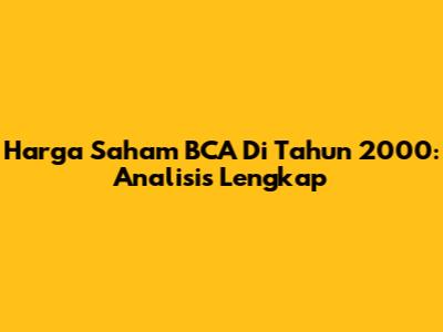 Harga Saham BCA Di Tahun 2000: Analisis Lengkap